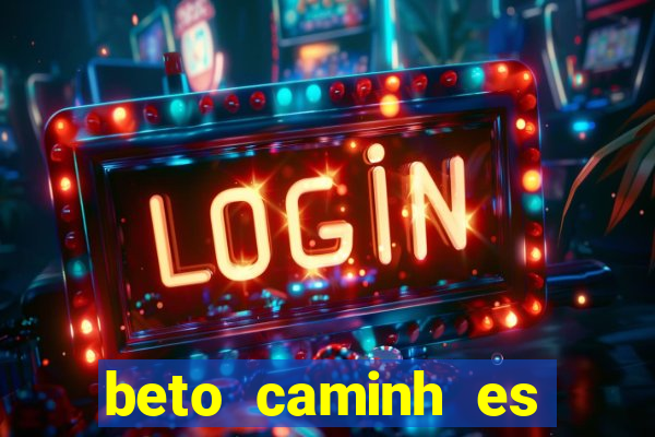 beto caminh es lajeado rs